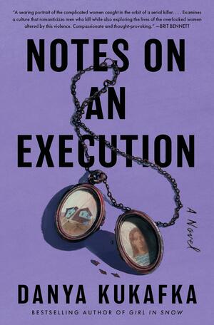 Notes on an Execution by Danya Kukafka