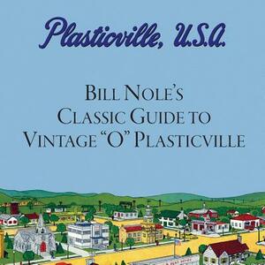 Bill Nole's Classic Guide to Vintage "O" Plasticville: Including Storytown, Make'N'Play and Lionel Plasticville by Bill Nole, Jim Bunte