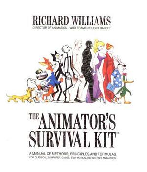 The Animator's Survival Kit: A Manual of Methods, Principles and Formulas for Classical, Computer, Games, Stop Motion and Internet Animators by Richard Williams