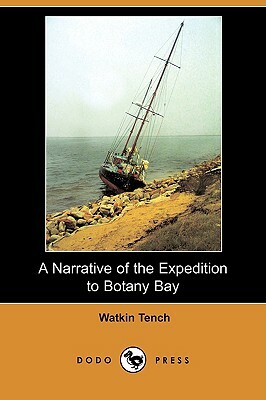 A Narrative of the Expedition to Botany Bay (Dodo Press) by Watkin Tench