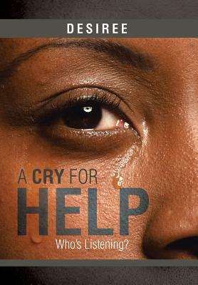 A Cry for Help: Who's Listening? by Desiree