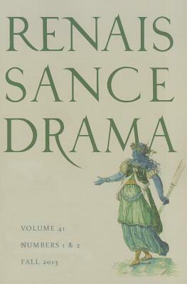 Renaissance Drama, Volume 41: Volume 41 by 