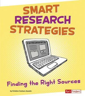 Smart Research Strategies: Finding the Right Sources by Kristine Asselin