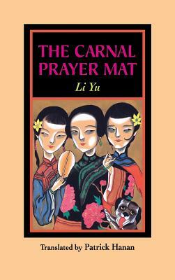 The Carnal Prayer Mat by Li Li Yu