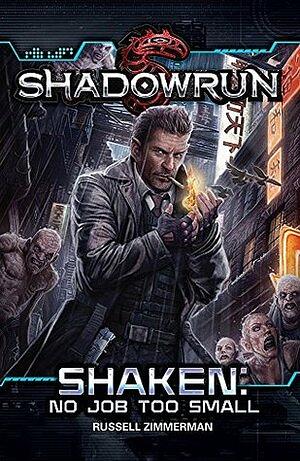 Shadowrun: Shaken: No Job Too Small by Russell Zimmerman