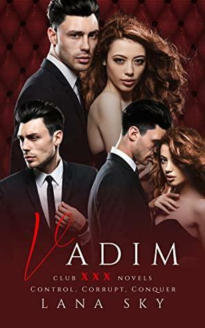 Vadim: The Complete Trilogy: A Dark Billionaire Romance: Control, Corrupt, & Conquer by Lana Sky