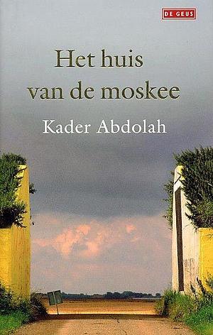 Het huis van de moskee by Kader Abdolah