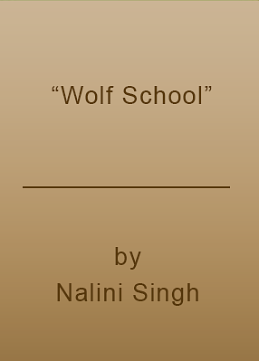 Wolf School by Nalini Singh