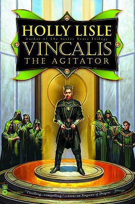 Vincalis the Agitator by Holly Lisle