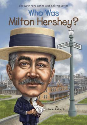 Who Was Milton Hershey? by Who HQ, James Buckley