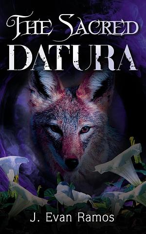 The Sacred Datura by J. Evan Ramos