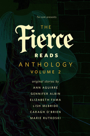 The Fierce Reads Anthology: Volume 2 by Lish McBride, Marie Rutkoski, Ann Aguirre, Caragh M. O'Brien, Elizabeth Fama