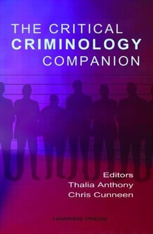The Critical Criminology Companion by Thalia Anthony