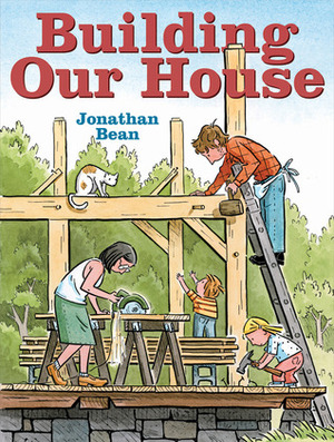 Building Our House by Jonathan Bean