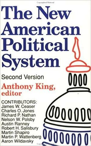 New American Political System by Anthony King