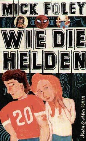 Wie die Helden by Mick Foley