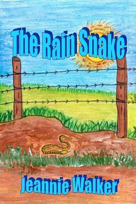 The Rain Snake: A true story of love, faith and trust by Jeannie Walker