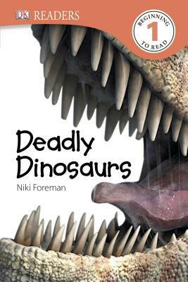 Deadly Dinosaurs (DK Readers) by Niki Foreman