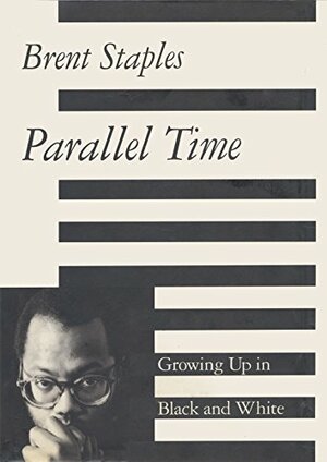 Parallel Time: Growing Up in Black and White by Brent Staples