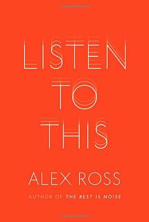 Listen to This by Alex Ross