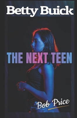 Betty Buick: The Next Teen (Part One) by Bob Price