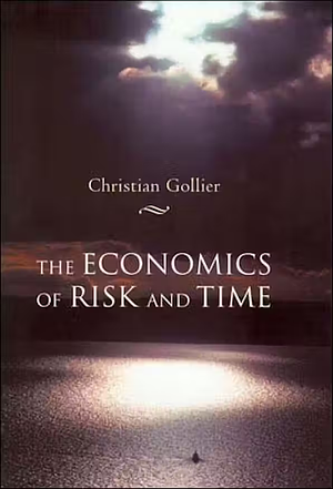 The Economics of Risk and Time by Christian Gollier