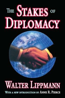 The Stakes of Diplomacy by Walter Lippmann