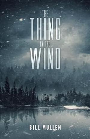 The Thing in the Wind by Bill Mullen