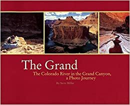 Grand: The Colorado River in the Grand Canyon a Photo Journey by Steve Miller