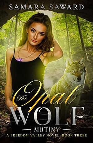 The Opal Wolf - Mutiny by Samara Saward