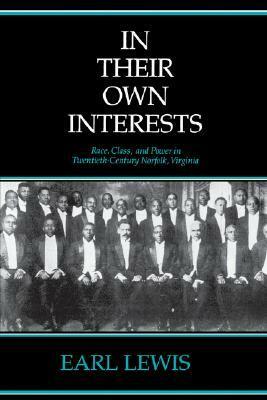 In Their Own Interests: Race, Class and Power in Twentieth-Century Norfolk, Virginia by Earl Lewis