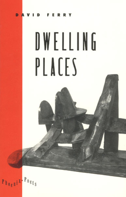 Dwelling Places: Poems and Translations by David Ferry