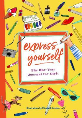 Express Yourself: The One-Year Journal for Girls by Katherine Flannery