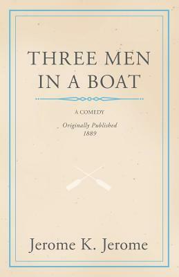 Three Men in a Boat by Jerome K. Jerome