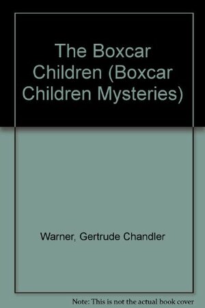 The Boxcar Children by Gertrude Chandler Warner