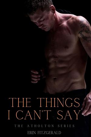 The Things I Can't Say by Erin FitzGerald