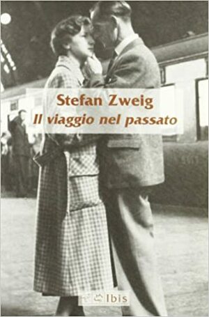 Il viaggio nel passato by Stefan Zweig, Anna Ruchat
