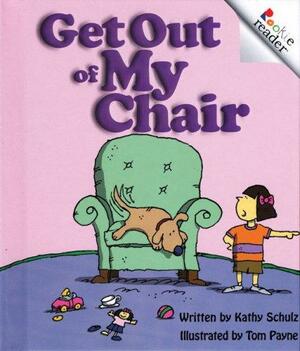 Get Out of My Chair by Kathy Schulz