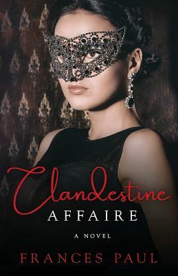 Clandestine Affaire by Frances Paul