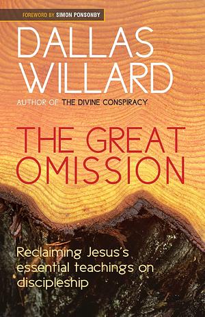 The Great Omission: Jesus' Essential Teachings on Discipleship by Dallas Willard