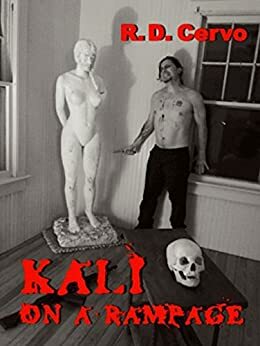 Kali on a Rampage by R.D. Cervo