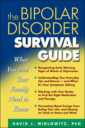 The Bipolar Disorder Survival Guide: What You and Your Family Need to Know by David J. Miklowitz