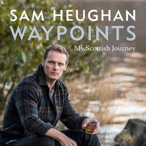 Waypoints: My Scottish Journey by Sam Heughan