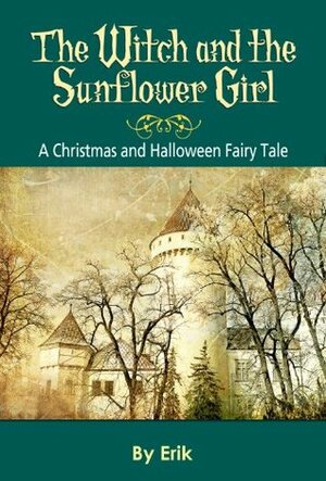 The Witch and the Sunflower Girl by Erik C.