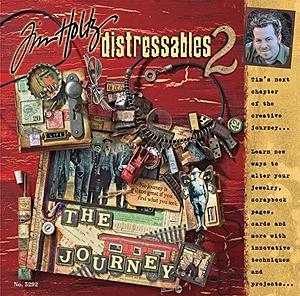 Tim Holtz Distressables 2: Tim's Next Chapter of the Creative Journey, Volume 2 by Tim Holtz