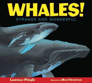 Whales!: Strange and Wonderful by Laurence Pringle