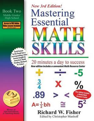 Mastering Essential Math Skills, Book 2: Middle Grades/High School, 3rd Edition: 20 minutes a day to success by Richard W. Fisher