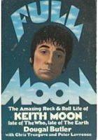 Full Moon: The Amazing Rock and Roll Life of the Late Keith Moon by Peter Lawrence, Dougal Butler, Chris Trengove