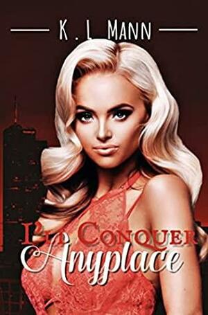 I'll Conquer Anyplace by K.L. Mann