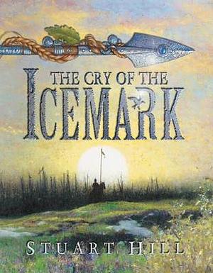 The Cry of the Icemark by Stuart Hill